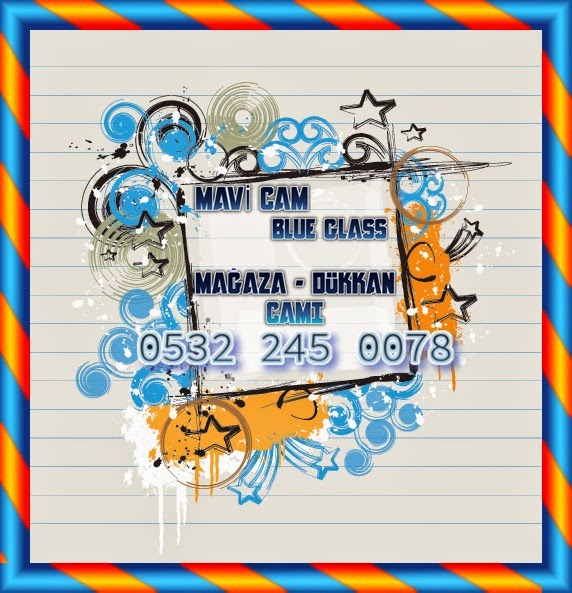Cam Konusunda, Mavi Cam, 0532 245 00 78